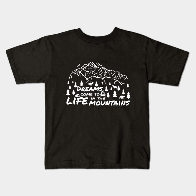 Dreams Come To LIFE In The Mountains - Camping Adventure Hiking Mountain Biking Wanderlust Kids T-Shirt by ChrisWilson